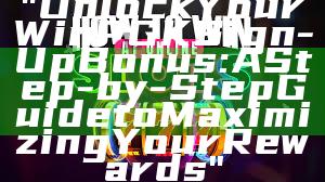 "Unlock Your WinPGK Sign-Up Bonus: A Step-by-Step Guide to Maximizing Your Rewards"