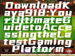 Download Kaya918: Your Ultimate Guide to Accessing the Latest Gaming Platform