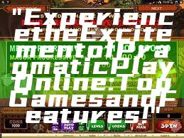 "Experience the Excitement of Pragmatic Play Online: Top Games and Features!"