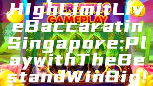 "Experience High Limit Live Baccarat in Singapore: Play with The Best and Win Big!"