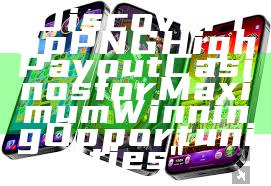 "Discover Top PNG High Payout Casinos for Maximum Winning Opportunities"
