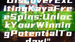 "Discover Exciting Kaya Free Spins: Unlock Your Winning Potential Today!"